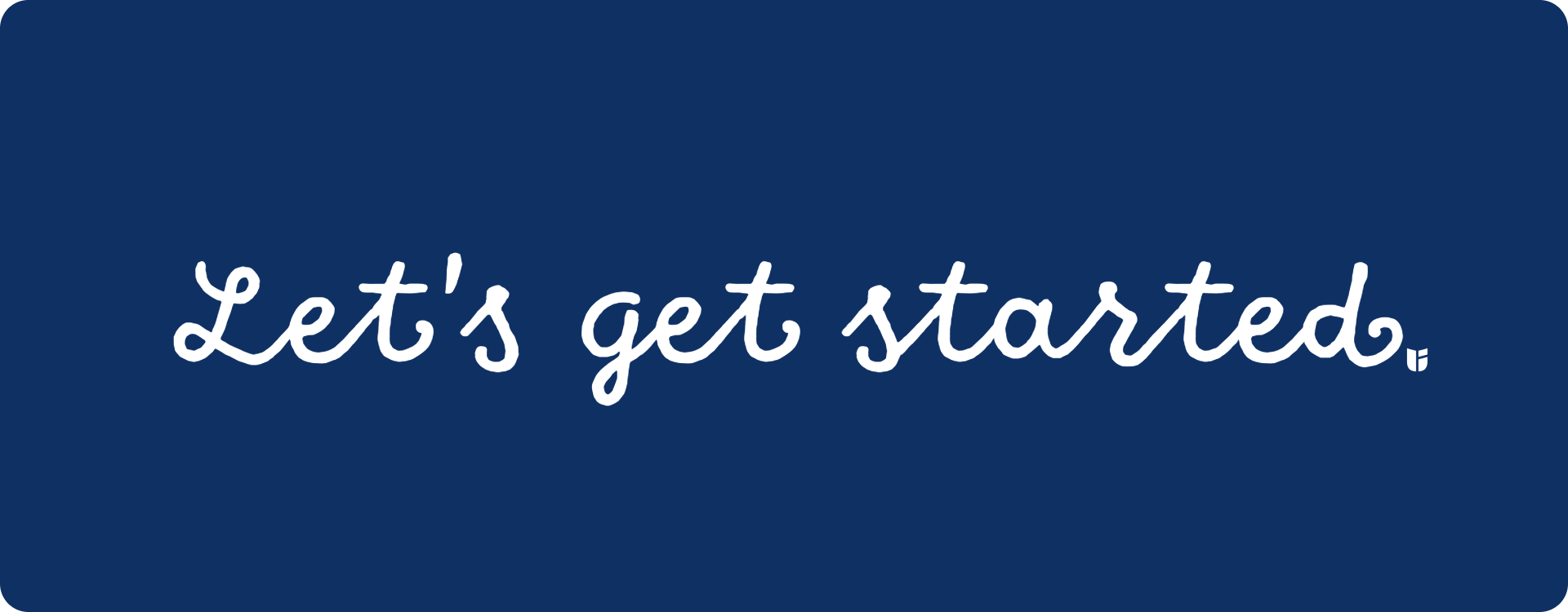 get started